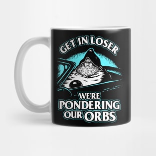 Pondering My Orb - Get In Loser Mug